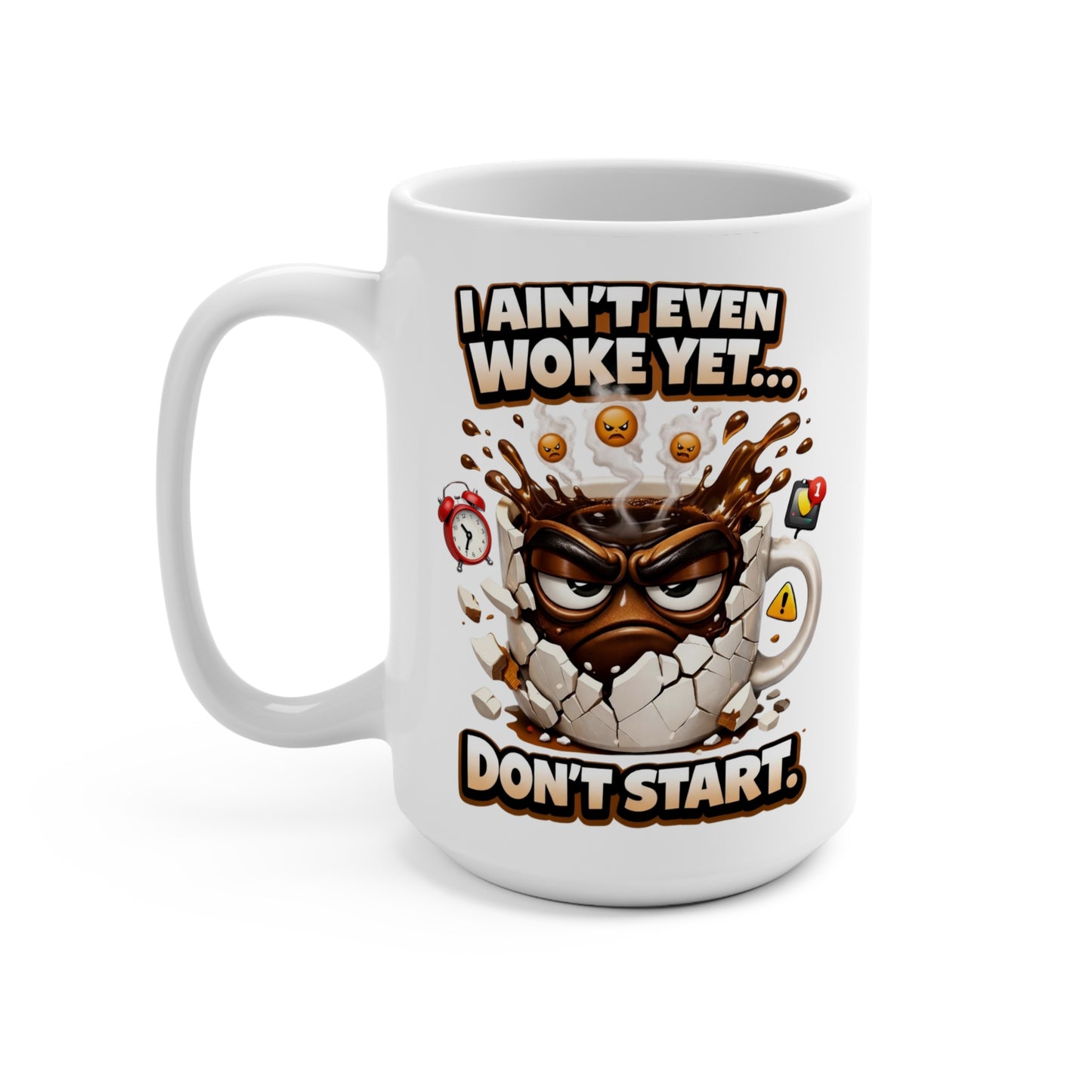 I Ain't Woke Yet Mug | 15oz Ceramic Coffee Cup