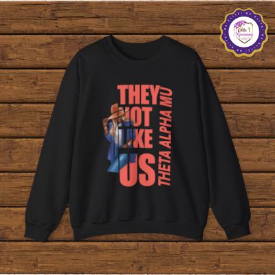 They Not Like Us Crewneck Sweatshirt ~ Theta Alpha Mu (TAM)