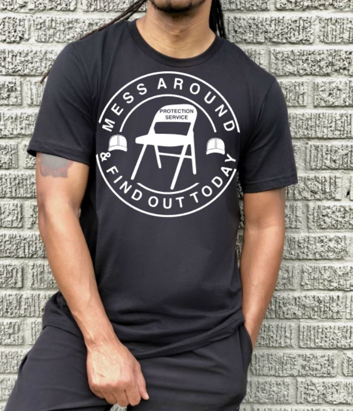 Mess Around & Find Out Tshirt