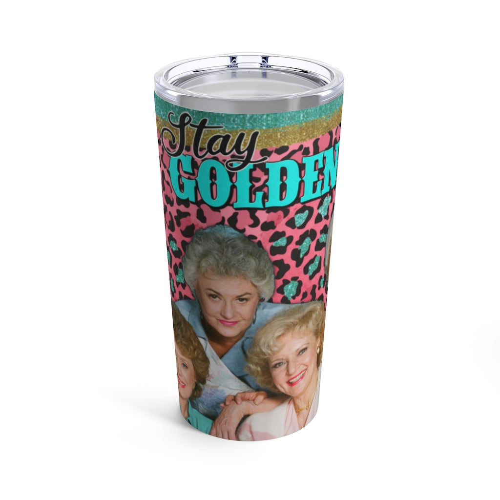 Golden Girls Tumbler, Stay Golden