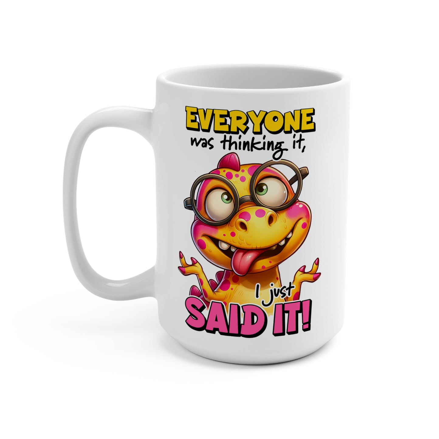 I Just Said It Mug 15oz