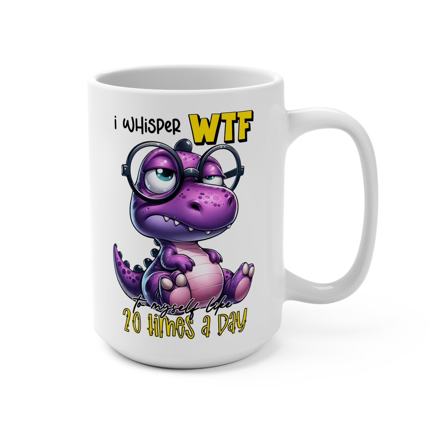 I Whisper WTF Coffee Mug 15oz