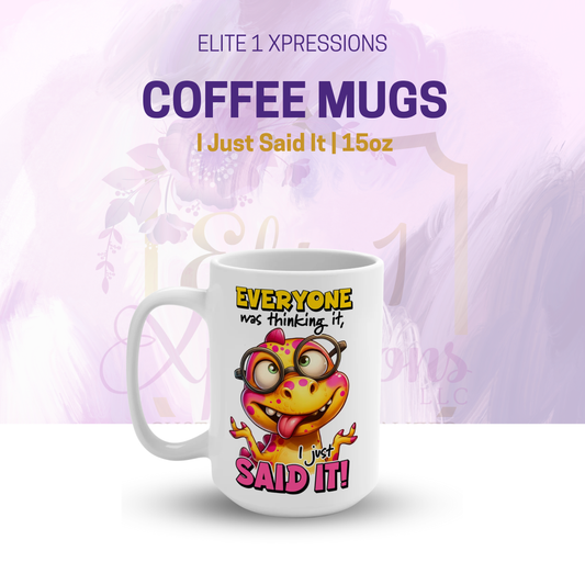 I Just Said It Mug 15oz