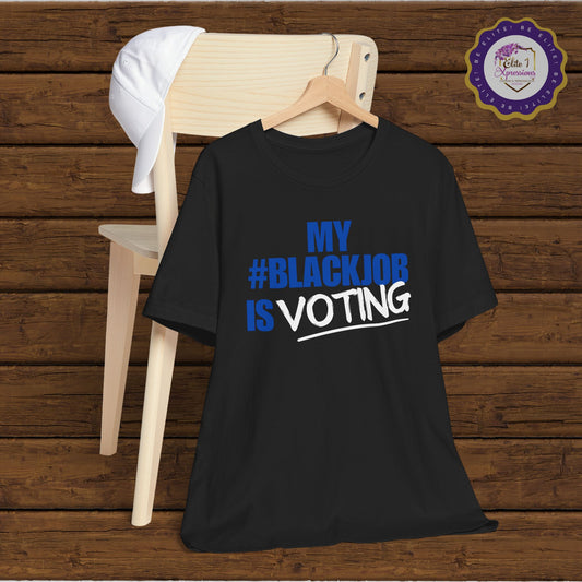 My Black Job is Voting (Blue) ~ Unisex Jersey Short Sleeve Tee