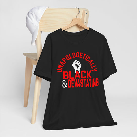 Unapologetically Black (Devastating) ~ Unisex Jersey Short Sleeve Tee