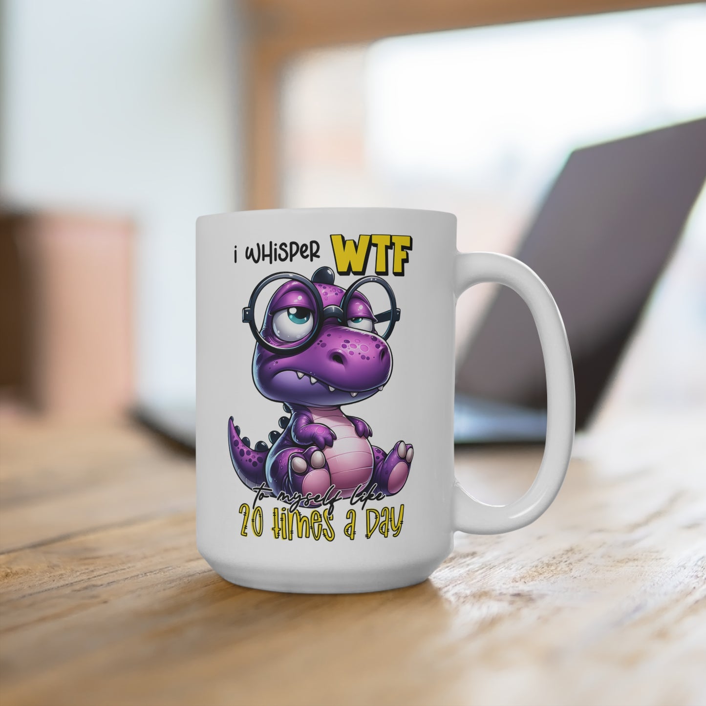 I Whisper WTF Coffee Mug 15oz