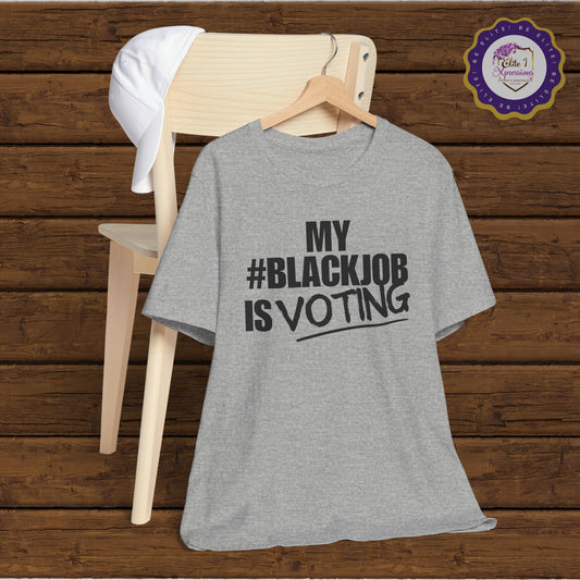 My Black Job is Voting (Black Letters) ~ Unisex Jersey Short Sleeve Tee