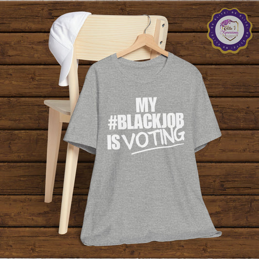 My Black Job is Voting (White) ~ Unisex Jersey Short Sleeve Tee