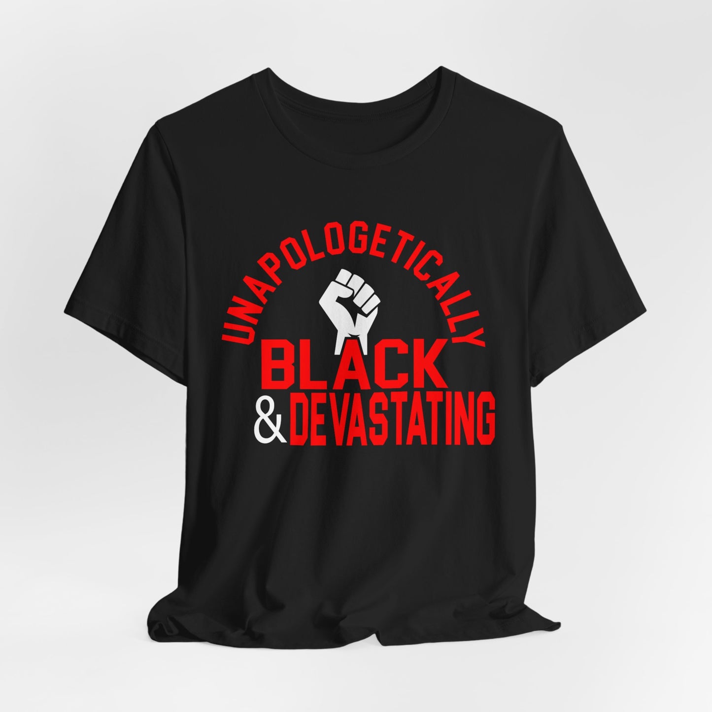 Unapologetically Black (Devastating) ~ Unisex Jersey Short Sleeve Tee