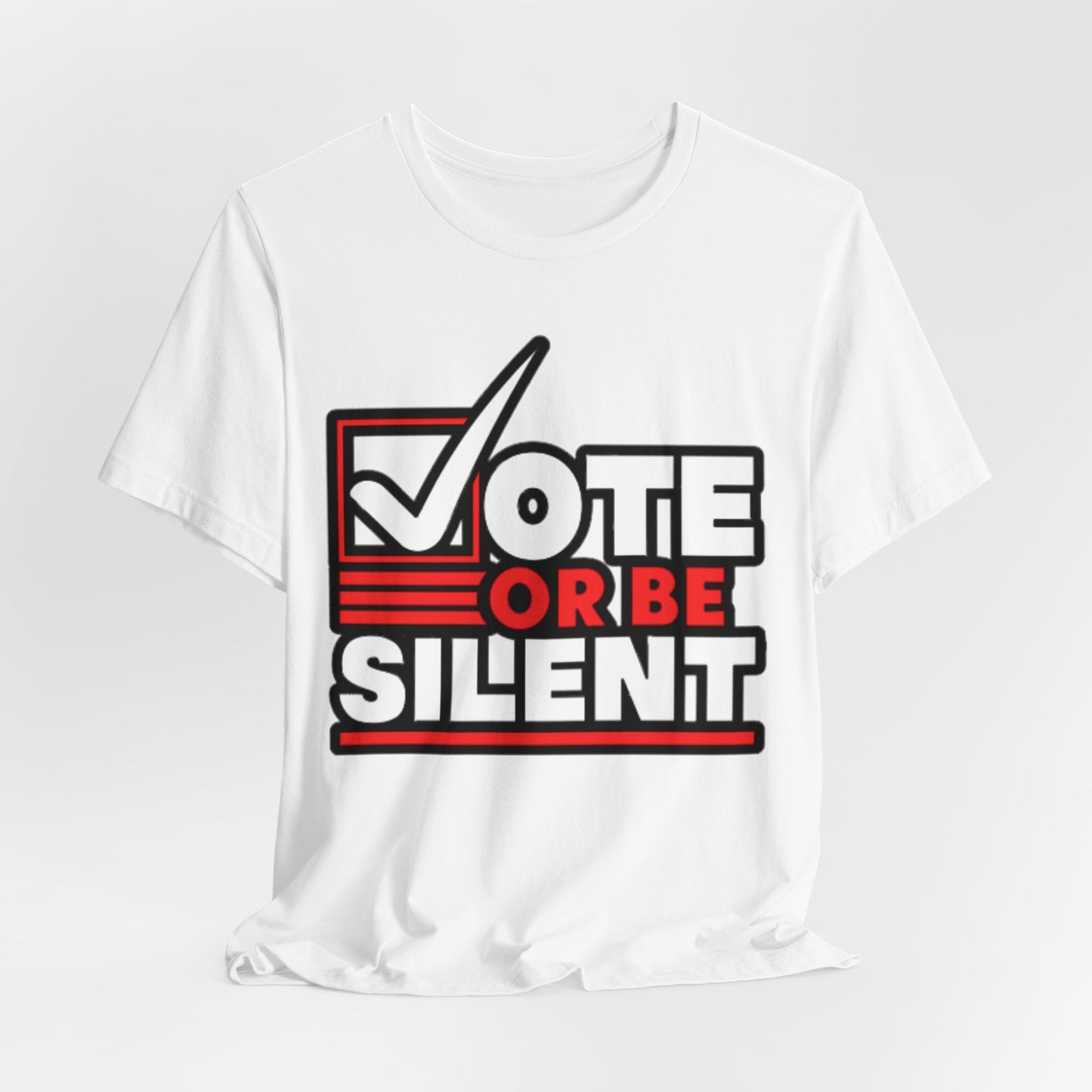 Vote or Be Silent (Red n White) ~ Unisex Jersey Short Sleeve Tee