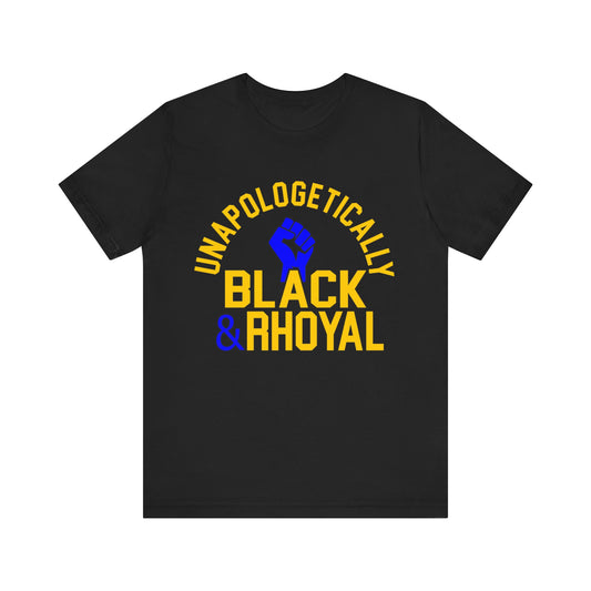 Unapologetically Black (Rhoyal) ~ Unisex Jersey Short Sleeve Tee