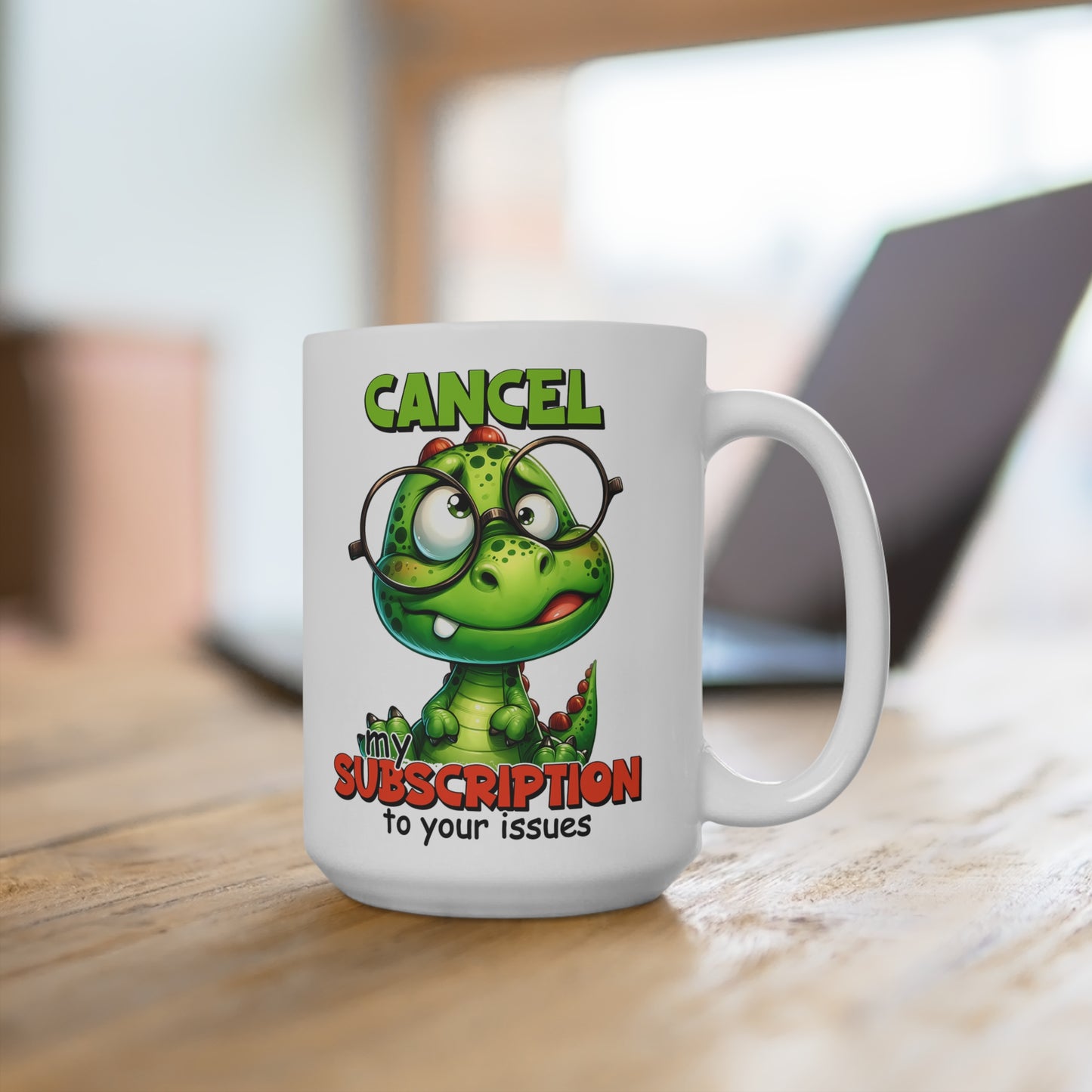 Cancel My Subscrition Coffee Mug 15oz