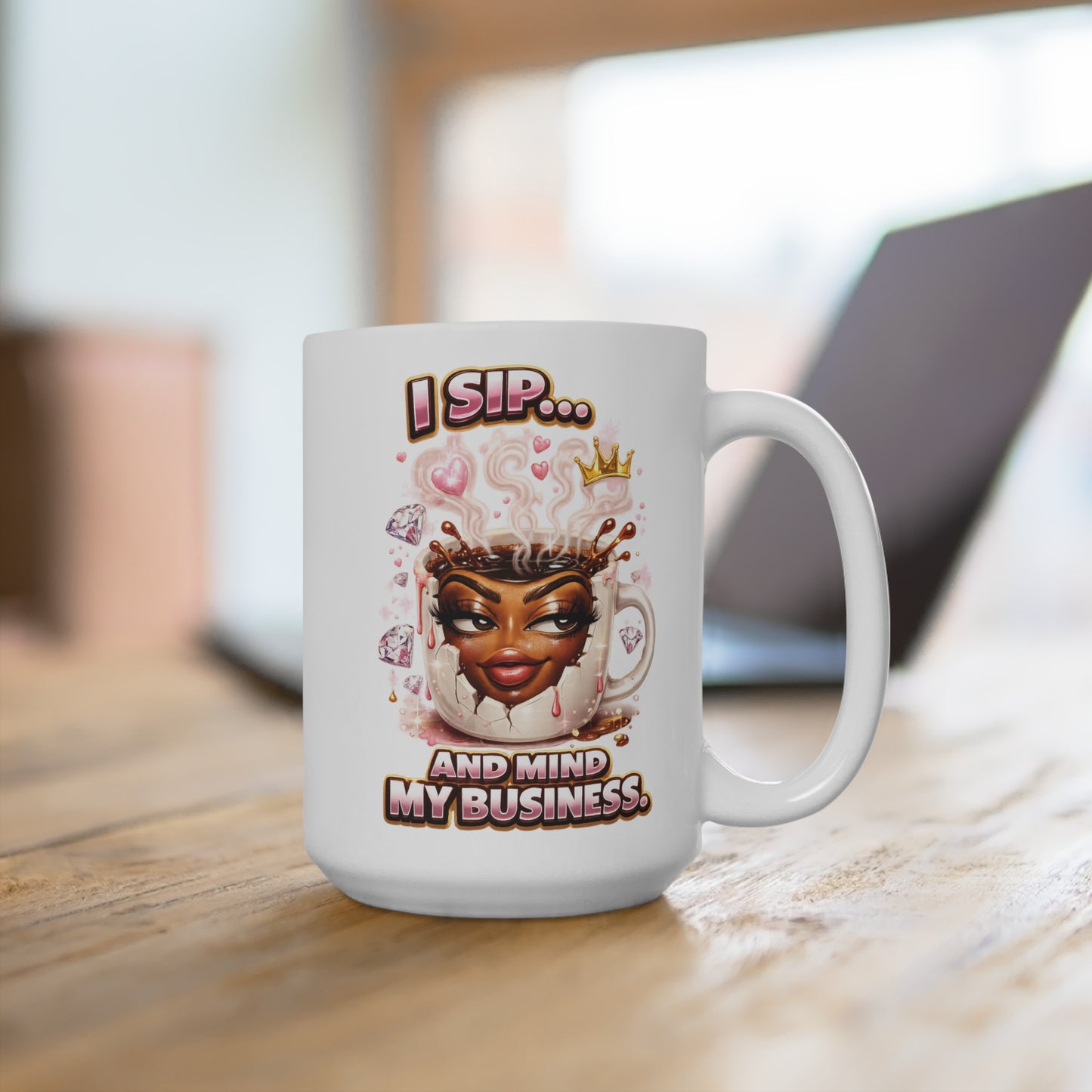 I Sip Coffee Mug  | 15oz Ceramic Coffee Cup
