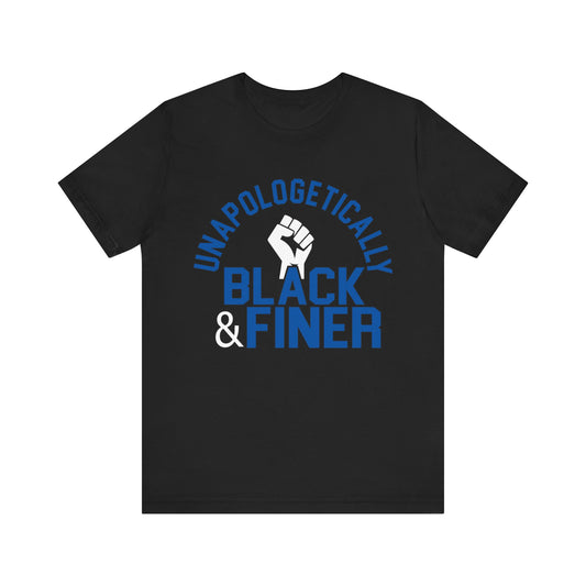 Unapologetically Black (Finer) ~ Unisex Jersey Short Sleeve Tee