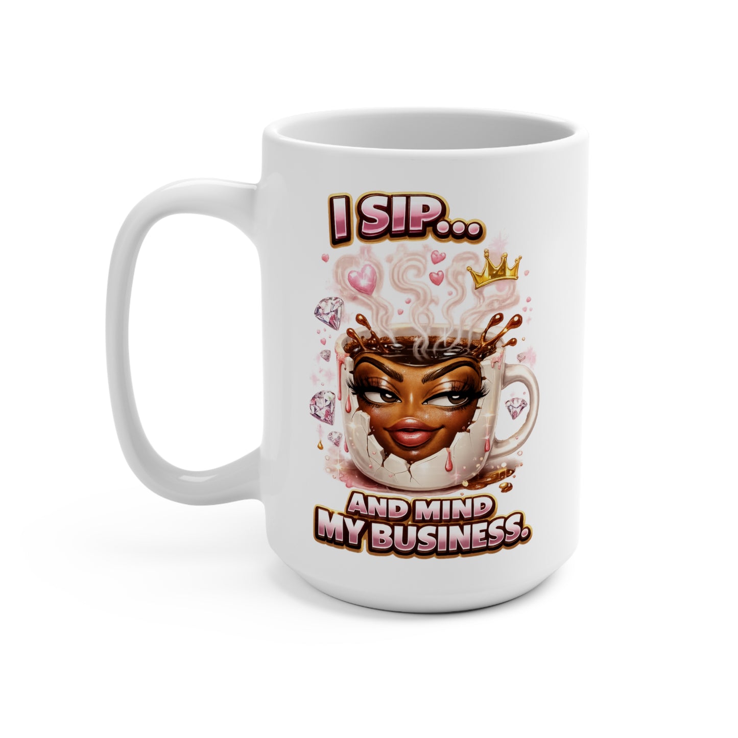 I Sip Coffee Mug  | 15oz Ceramic Coffee Cup