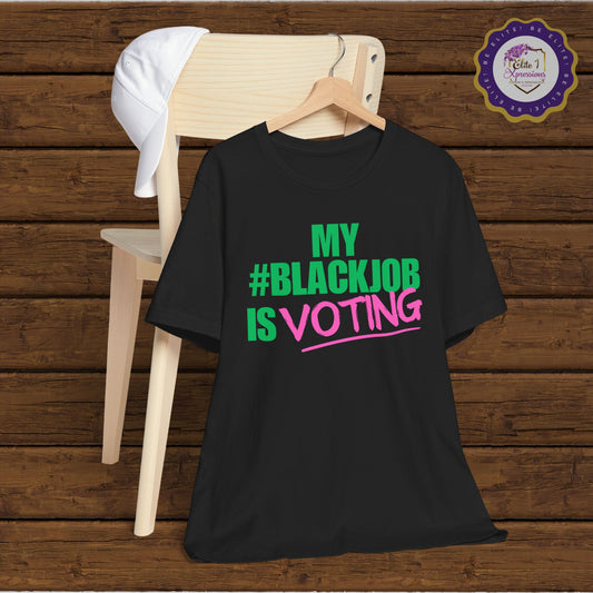 My Black Job is Voting (Pink) ~ Unisex Jersey Short Sleeve Tee