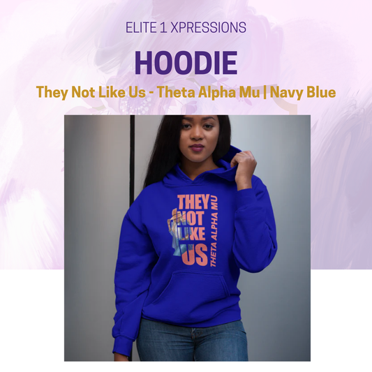 They Not Like Us Hoodie ~ Theta Alpha Mu