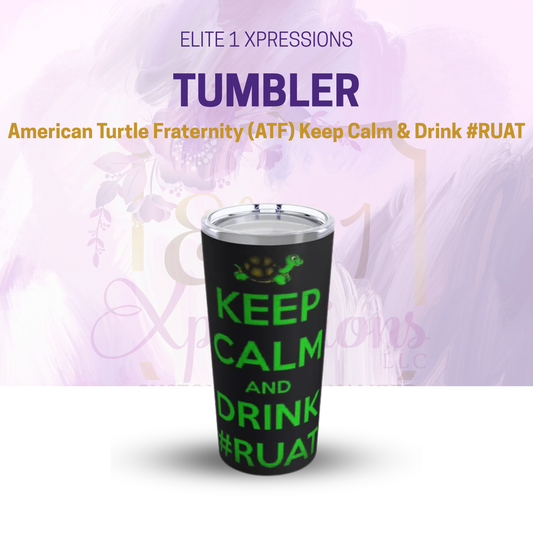 American Turtle Fraternity (ATF) Keep Calm & Drink #RUAT