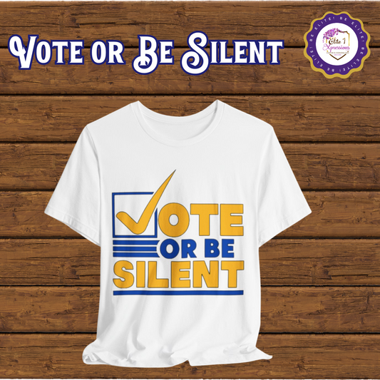 Vote or Be Silent (Blue n Yellow) ~ Unisex Jersey Short Sleeve Tee