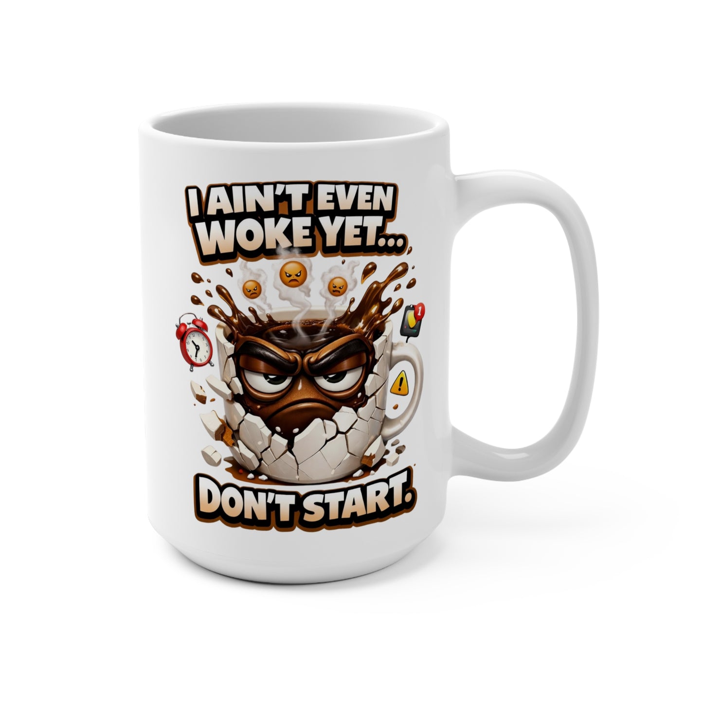 I Ain't Woke Yet Mug | 15oz Ceramic Coffee Cup