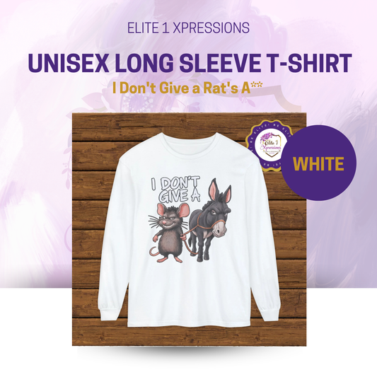 I Don't Give a Rat's A** Unisex Long Sleeve T-Shirt