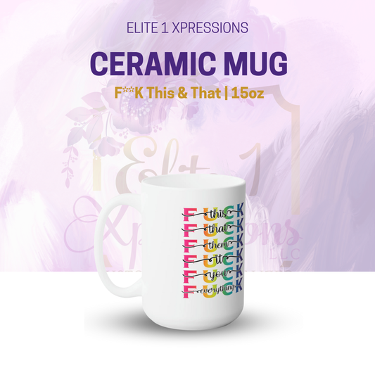 F**K This & That Ceramic Mug