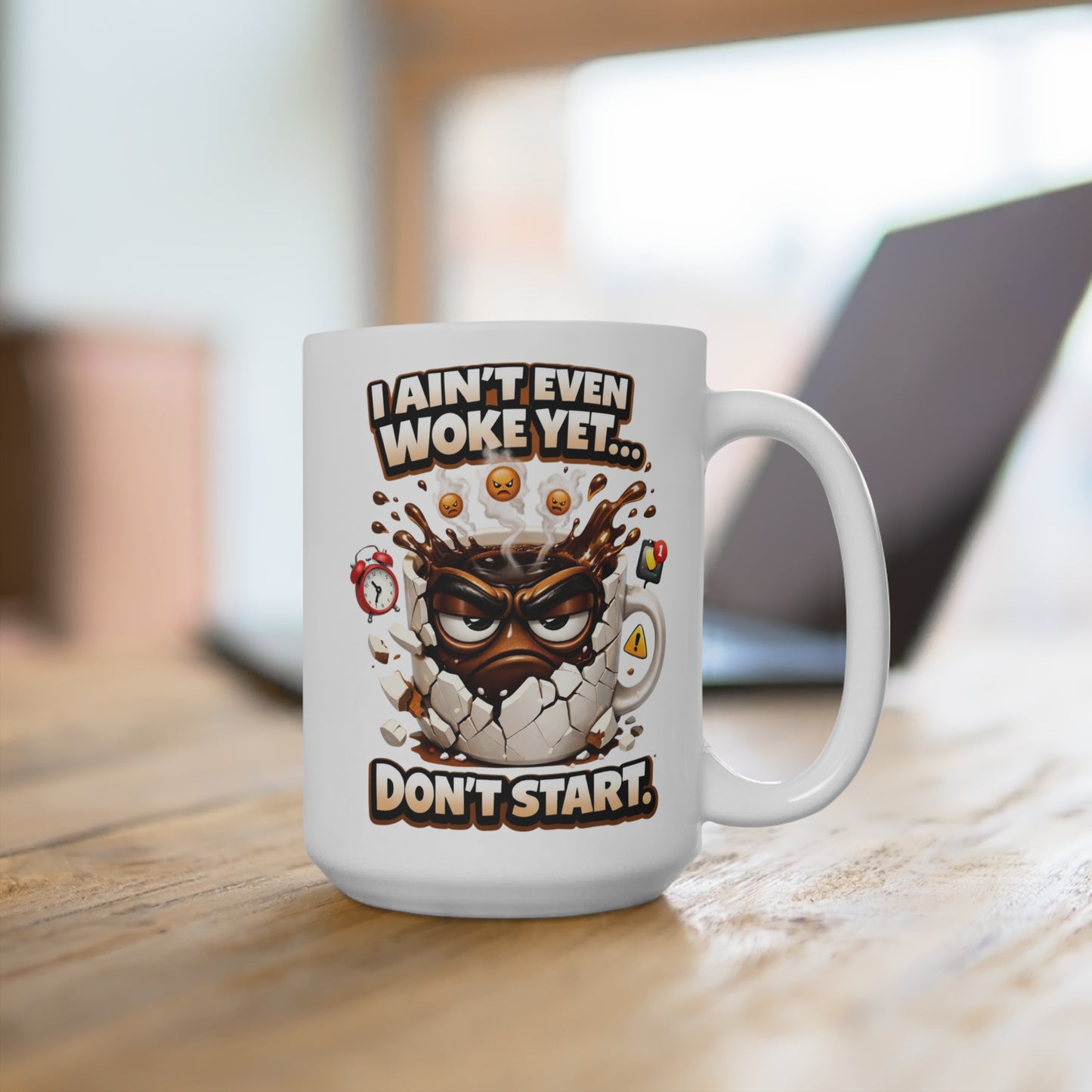 I Ain't Woke Yet Mug | 15oz Ceramic Coffee Cup