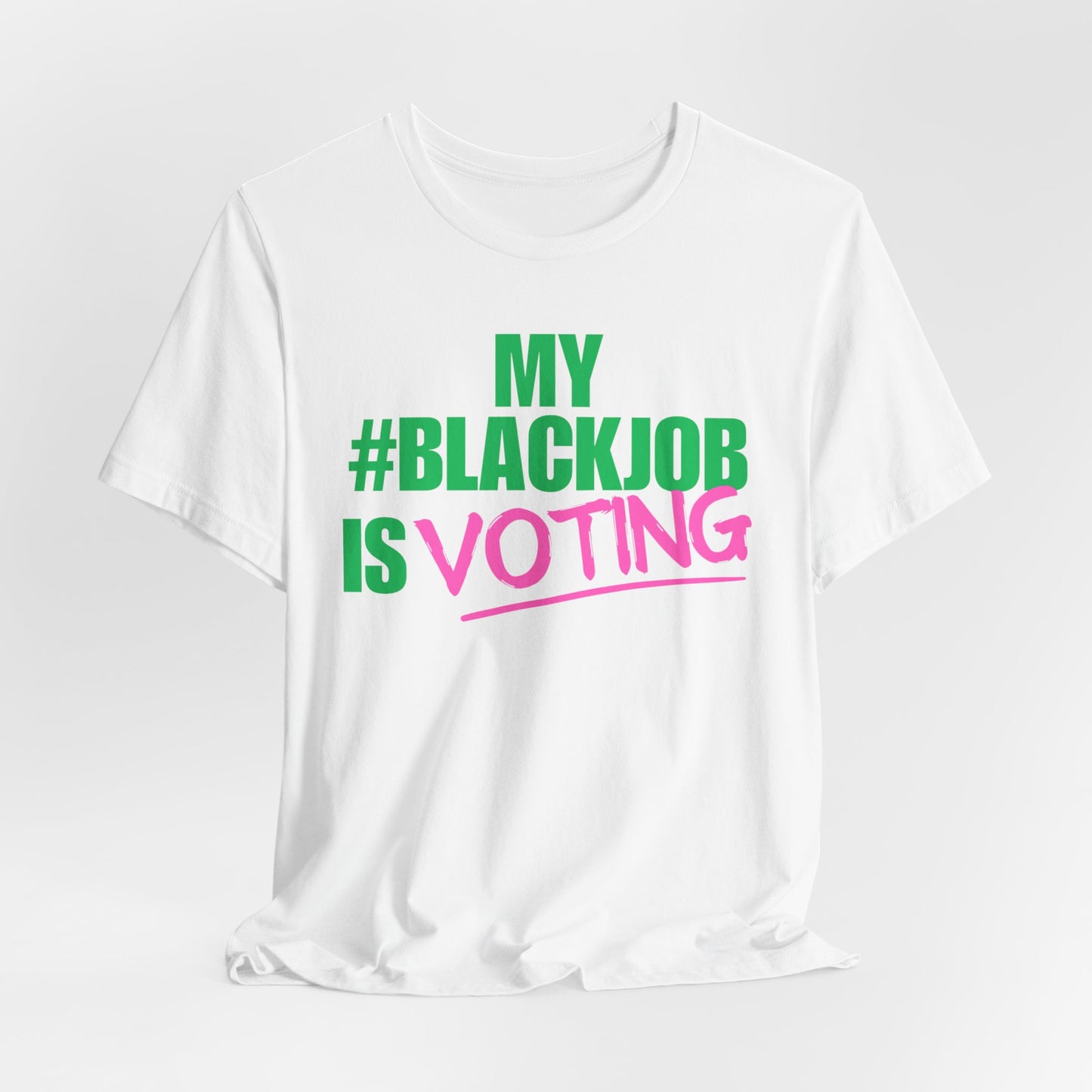 My Black Job is Voting (Pink) ~ Unisex Jersey Short Sleeve Tee