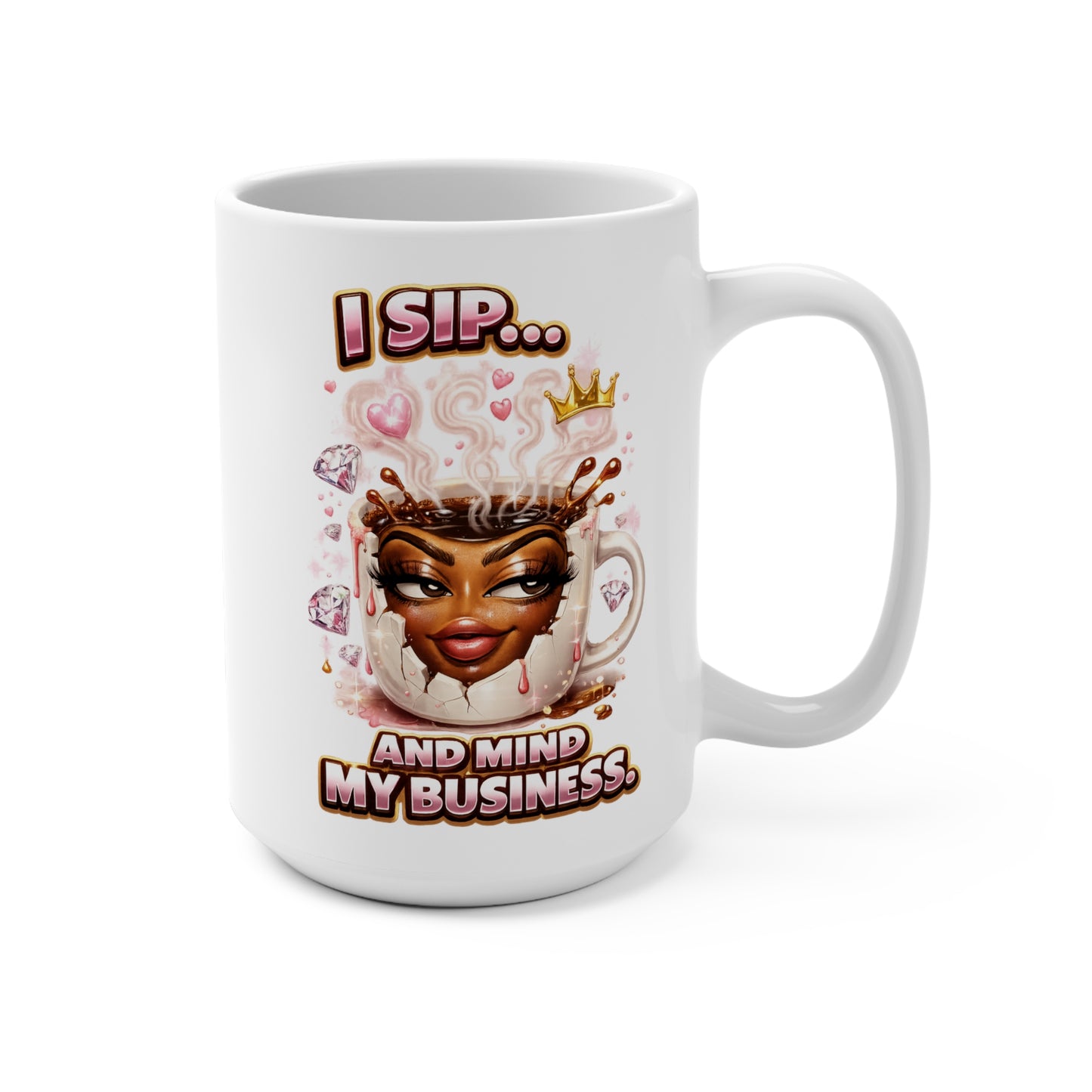 I Sip Coffee Mug  | 15oz Ceramic Coffee Cup
