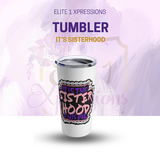 It's the Sisterhood Tumbler (Purple & Pink) 20oz