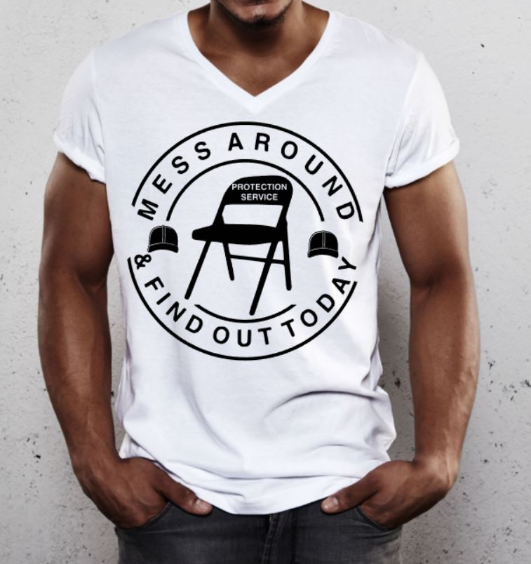 Mess Around & Find Out Tshirt