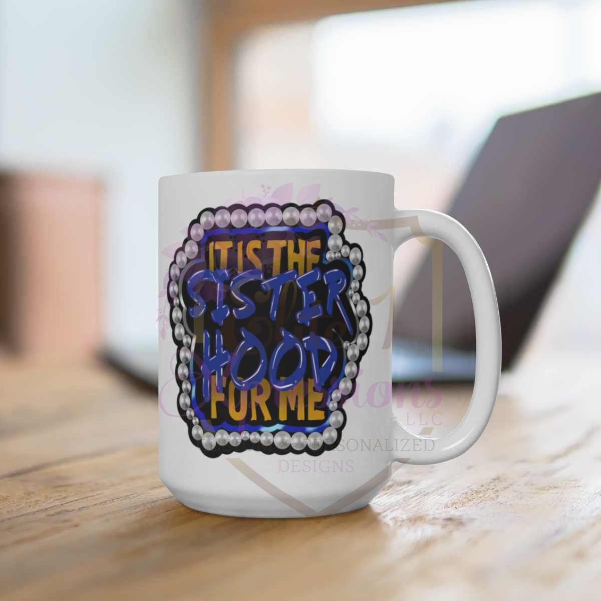 It's the Sisterhood for Me™ 15oz Coffee Mug