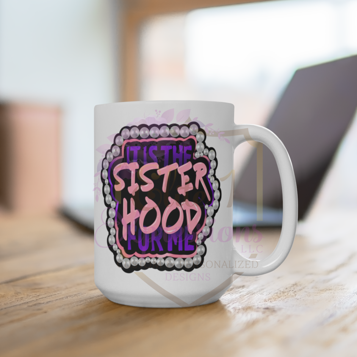 It's the Sisterhood for Me™ 15oz Coffee Mug
