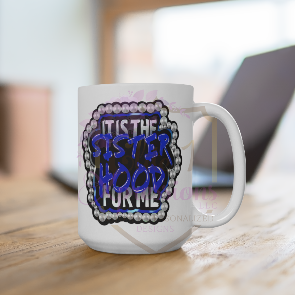 It's the Sisterhood for Me™ 15oz Coffee Mug