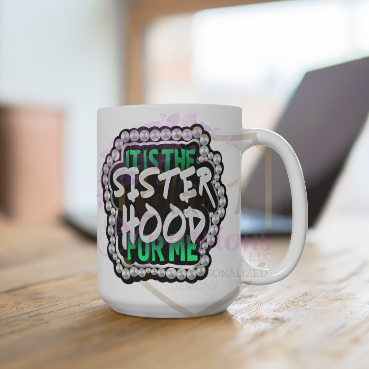 It's the Sisterhood for Me™ 15oz Coffee Mug