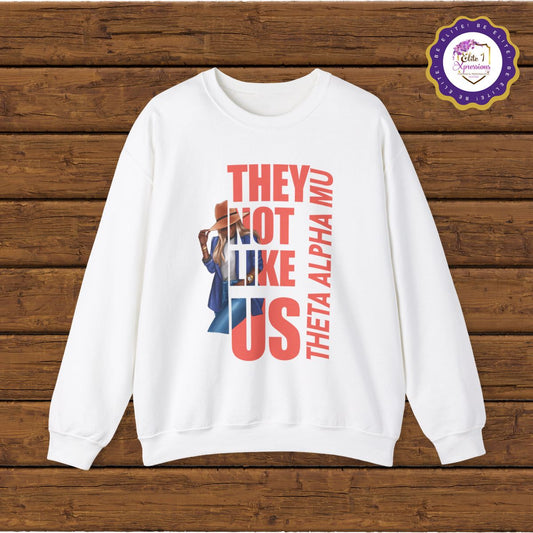 They Not Like Us Crewneck Sweatshirt ~ Theta Alpha Mu (TAM)