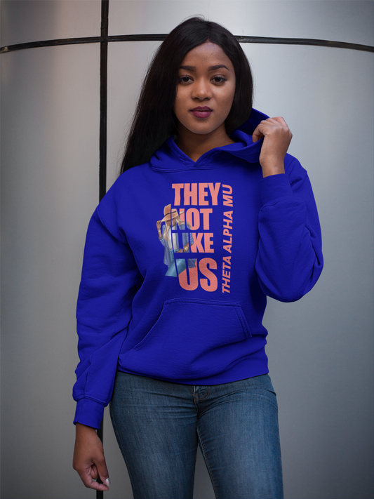 They Not Like Us Hoodie ~ Theta Alpha Mu