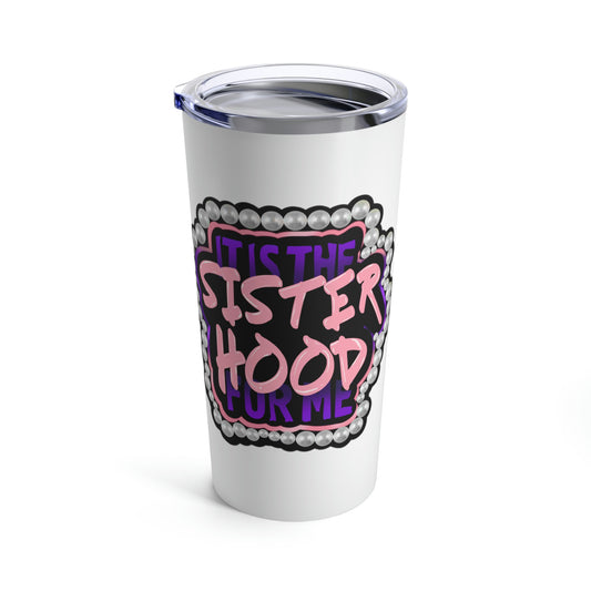 It's the Sisterhood Tumbler (Purple & Pink) 20oz